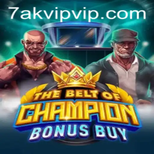 Discovering TheBeltOfChampionBonusBuy: A Game for 7AK VIP Enthusiasts